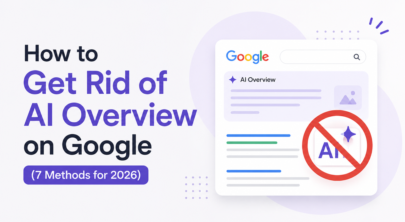 How to Get Rid of AI Overview on Google (7 Methods for 2026)